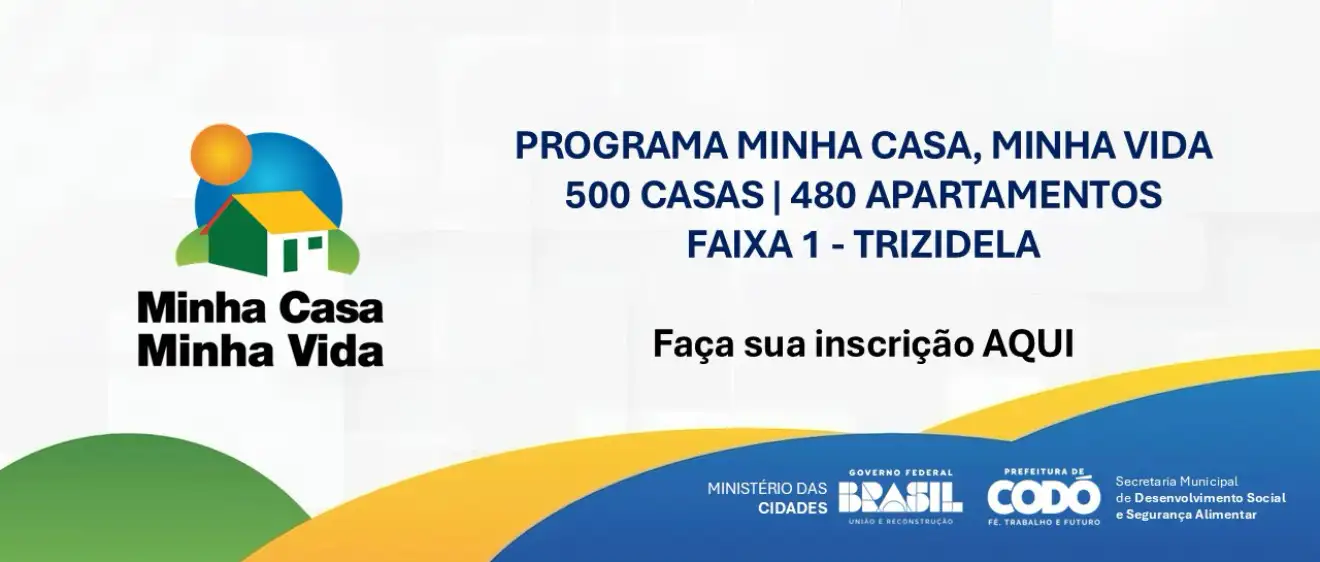 Prefeitura de Codó abre inscrições para 980 moradias do Programa Minha Casa Minha Vida na Trizidela
